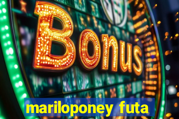 mariloponey futa